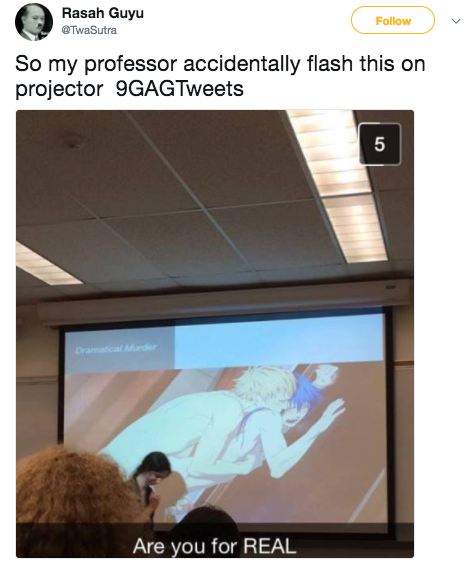 And last but not least, this professor, who accidentally projected this on the screen: