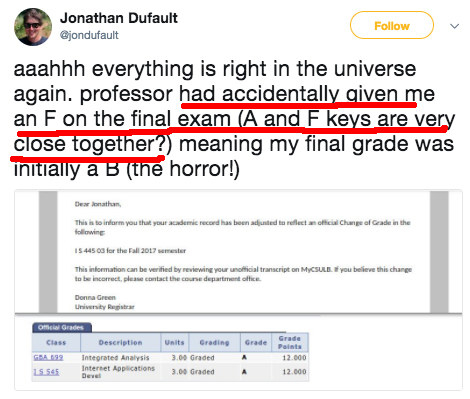 And this professor, who hit F instead of A (!!!) for a student's grade: