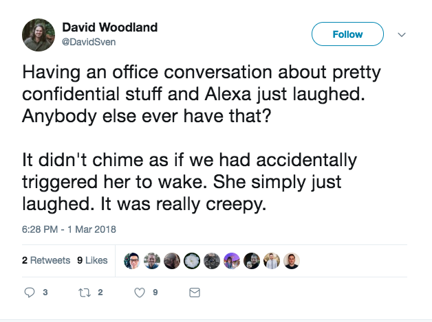 Another said Alexa started laughing while he was having an office conversation. "It was really creepy."