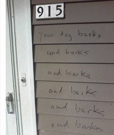 When your neighbor's dog won't shut up:
