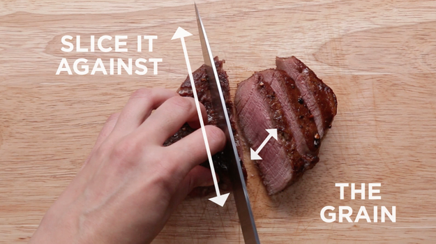 You don't slice your steak against the grain.