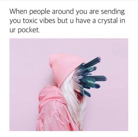 19 Jokes You Ll Only Get If You Re Obsessed With Crystals