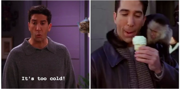 Ross forgetting that he doesn't actually hate ice cream.