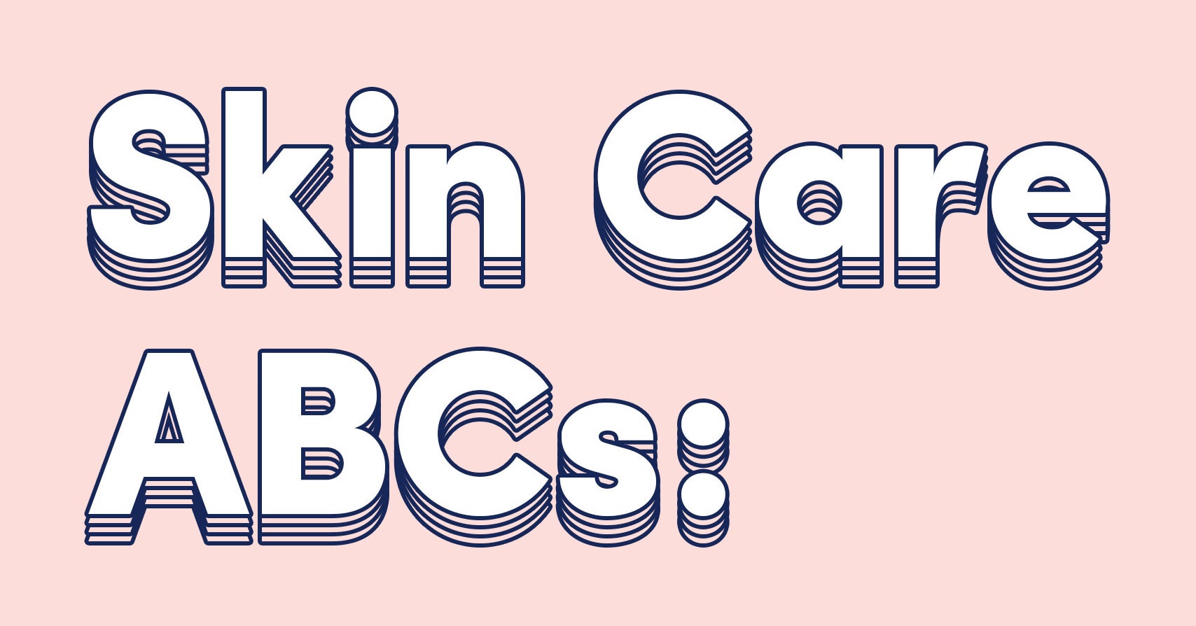 Skin Care ABC's: WTF Does Your Favorite Product Even Do?