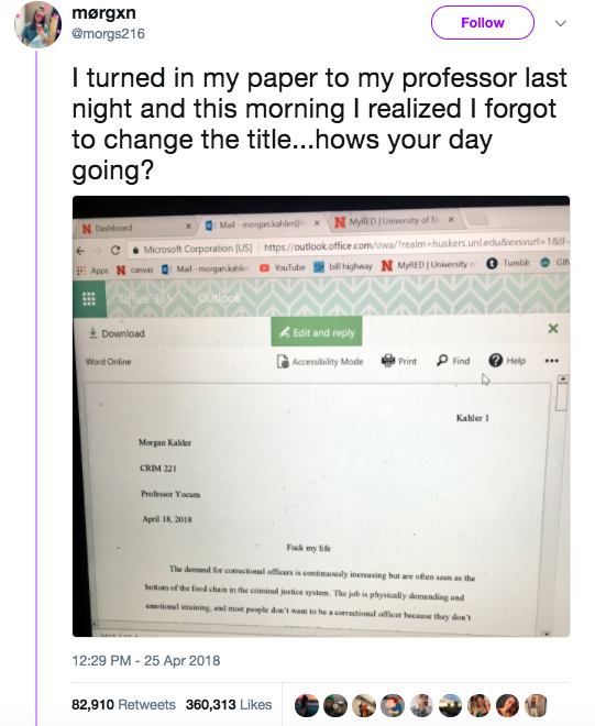 This girl, who turned her final paper and forgot to change the title from "Fuck my life."