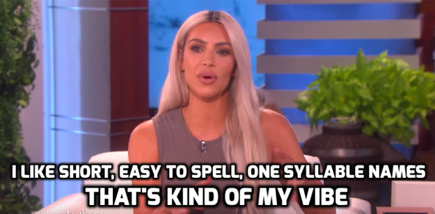 Mainly because Kim reiterated several times throughout her pregnancy that she liked the one-syllable names she'd given North and Saint, and would be continuing the tradition with baby number three.