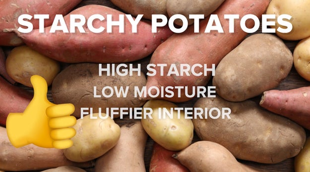 If you're frying or baking potatoes, pick a starchy potato — like an Idaho Russet.