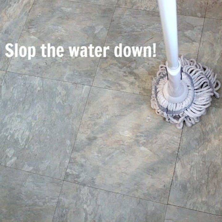 mop on floor with caption "slop the water down!"