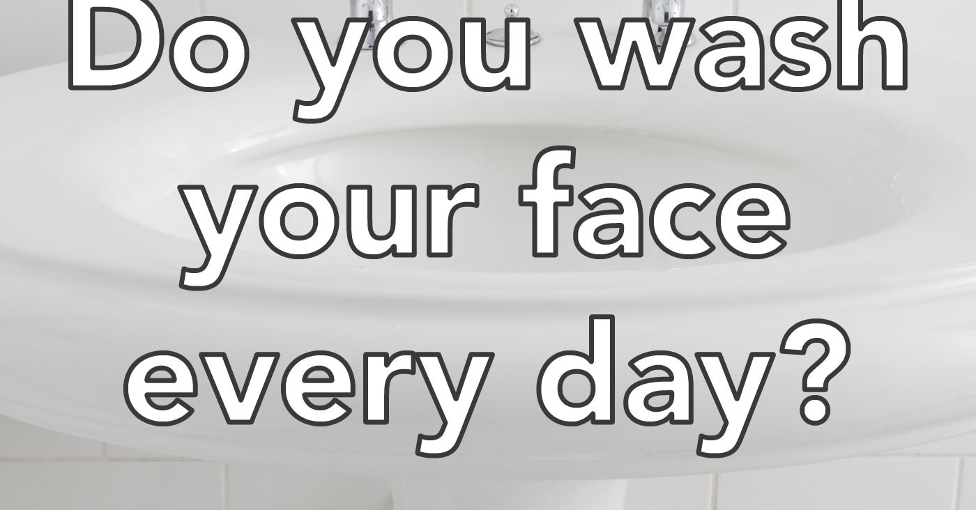 Do You Wash Your Face Like Everyone Else?