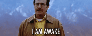 Walter White saying &quot;I am awake&quot;