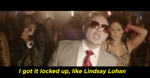Pitbull lyrics: "I got it locked up, like Lindsay Lohan"
