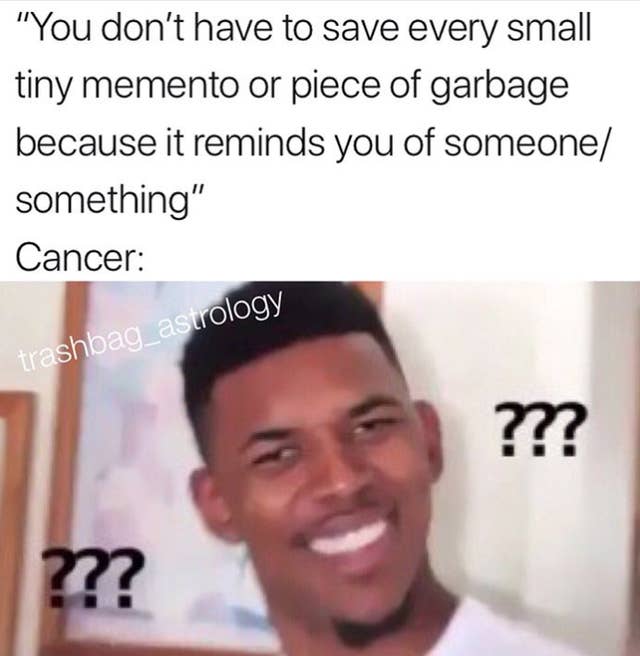 23 Memes That Ll Make All Cancers Nervously Laugh Then Have An Emotional Breakdown