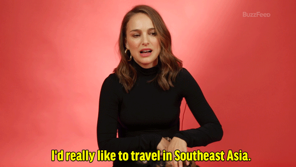 NP: I'd really like to travel in Southeast Asia, like Cambodia, Laos, Bhutan...backpack through there.