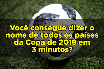Quantas seleções da Copa de 2018 você consegue dizer em 3 minutos?