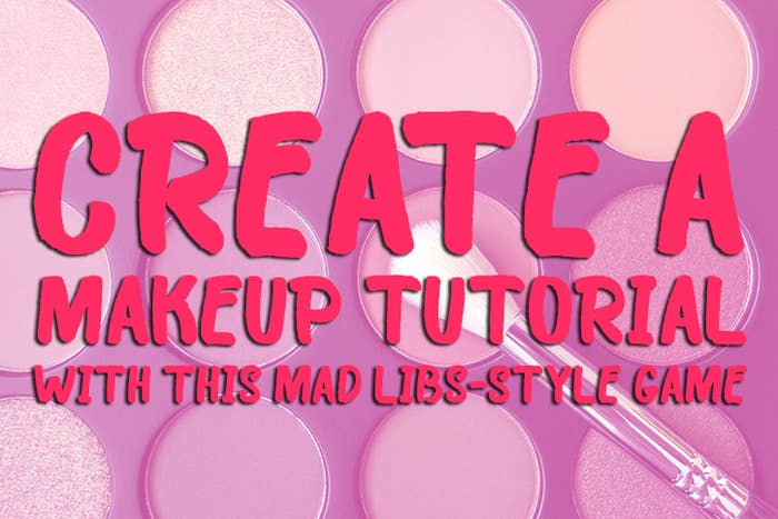 Write Makeup Fill In The Blanks To Write Your Own Makeup Tutorial