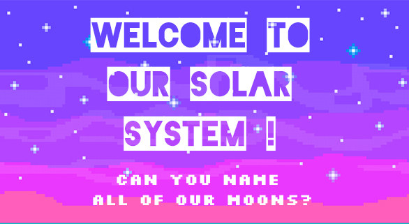 Believe it or not, we have 181 known moons in our solar system. Our moons orbit six out of eight planets and four out of five of our dwarf planets (like Pluto)!