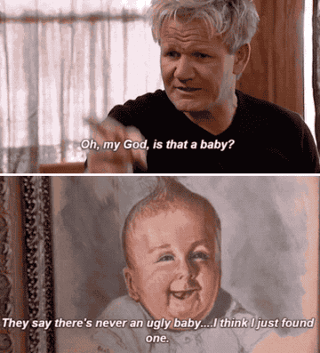 Gordon sees a photo of a baby on the wall and says, they say there&#x27;s never an ugly baby, I think I just found one