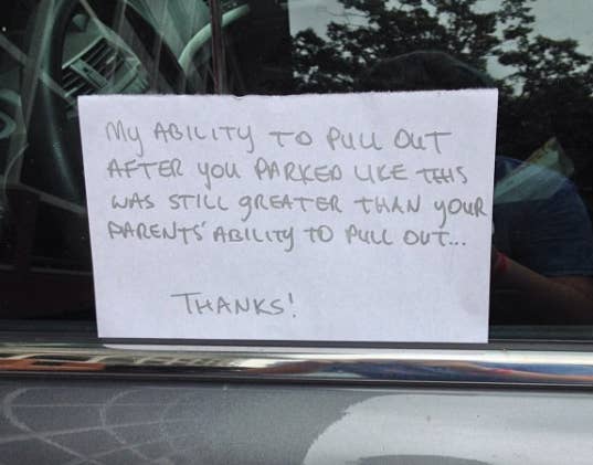 "My ability to pull out after you parked like this was still greater than your parents' ability to pull out..." Yikes!
