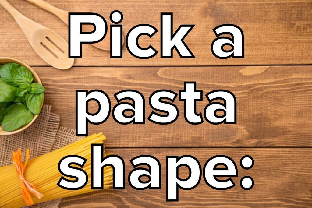 Pick a pasta shape: