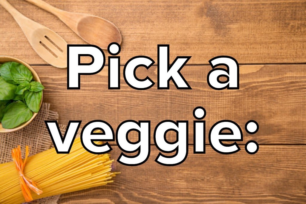 Pick a veggie: