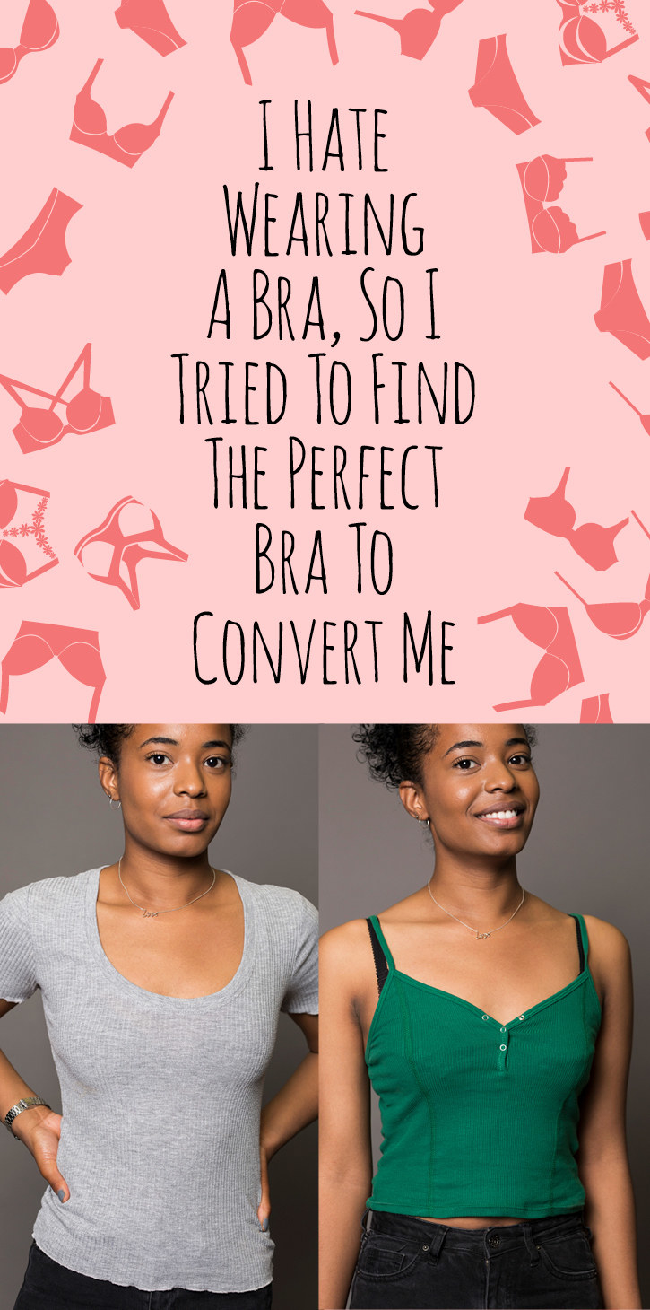 I Hate Wearing A Bra, So I Tried To Find The Perfect Bra To Convert