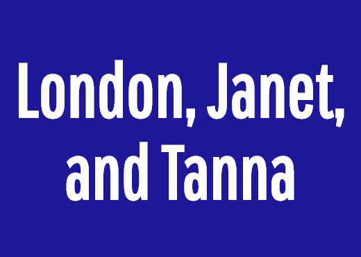 London, Janet, and Tanna