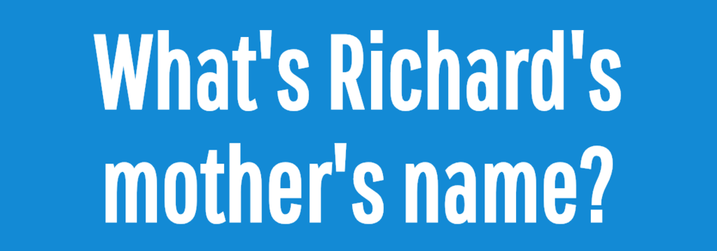 What's Richard's mother's name?