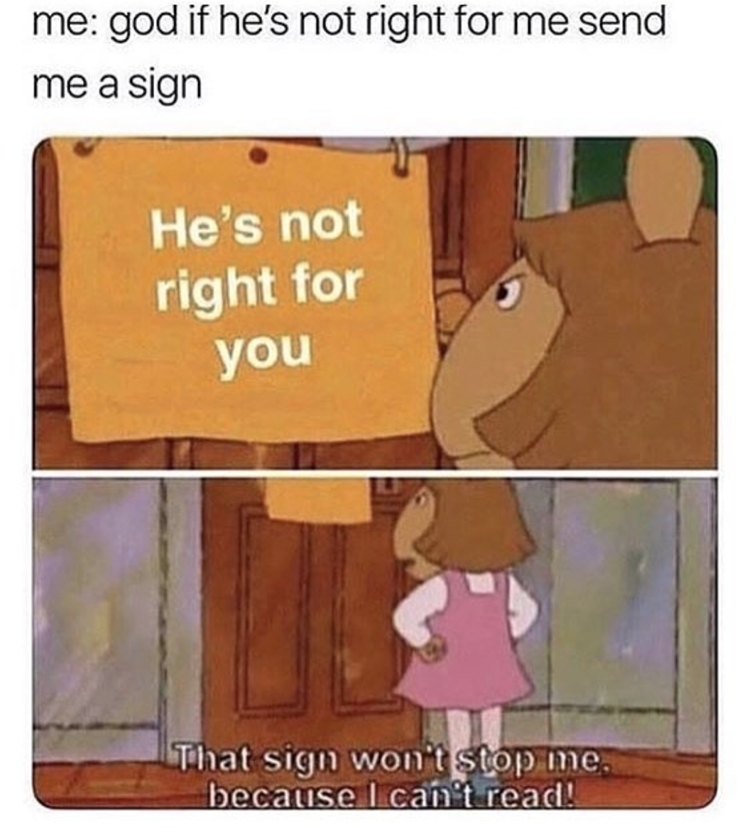 you ignore the signs. 