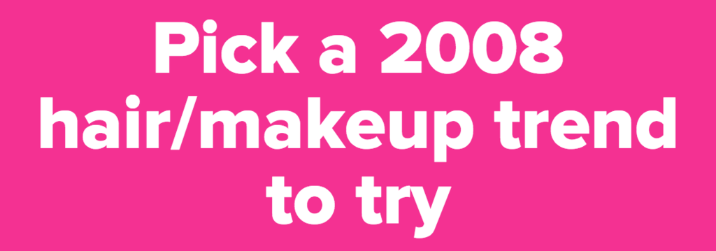 Pick a 2008 hair/makeup trend to try