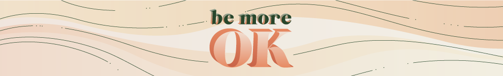 Be More OK