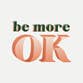 Be More OK