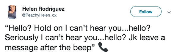 tweet reading “Hello? Hold on I can’t hear you...hello? Seriously I can’t hear you...hello? Jk leave a message after the beep” 