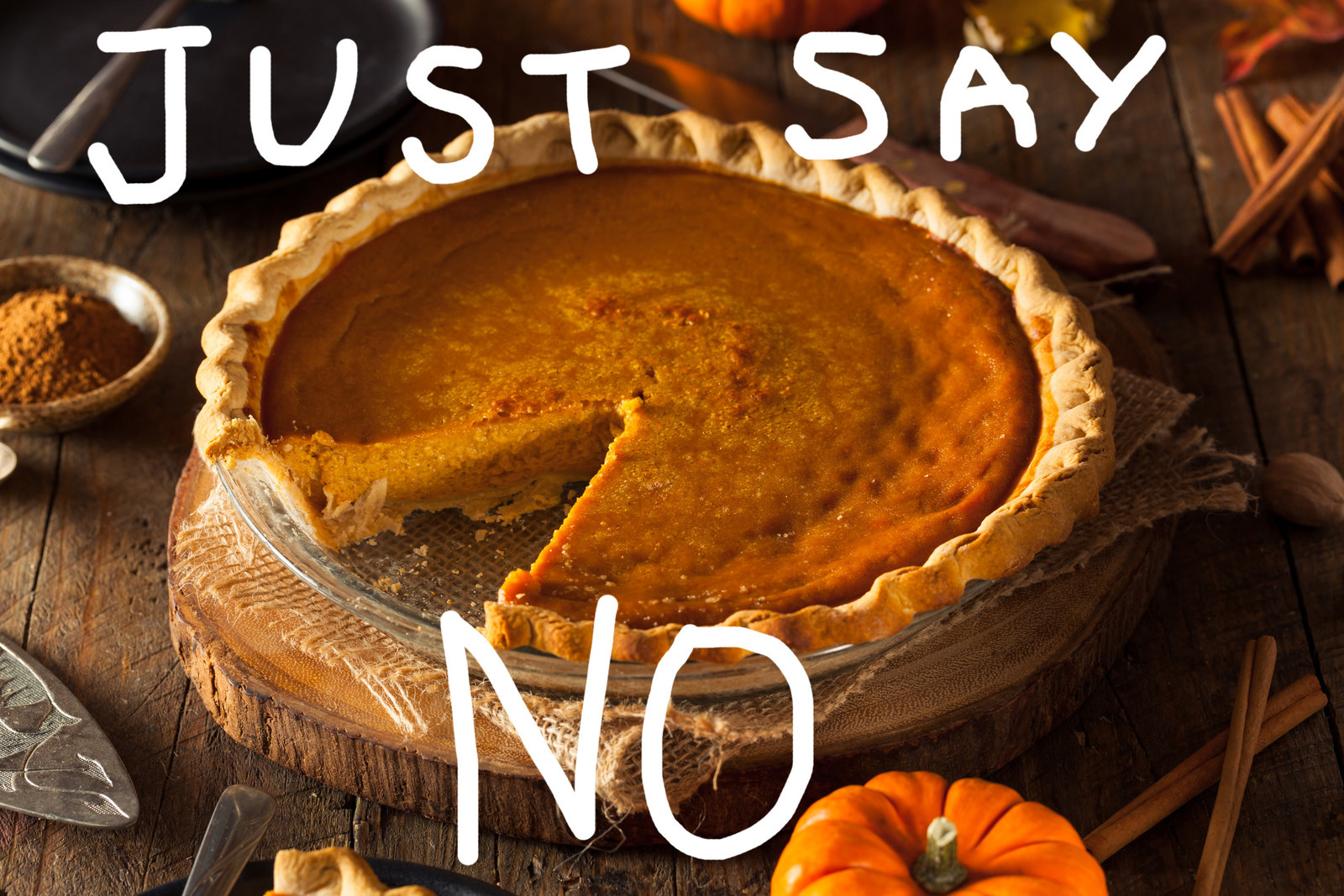 Pumpkin pie is the WORST kind of pie. 