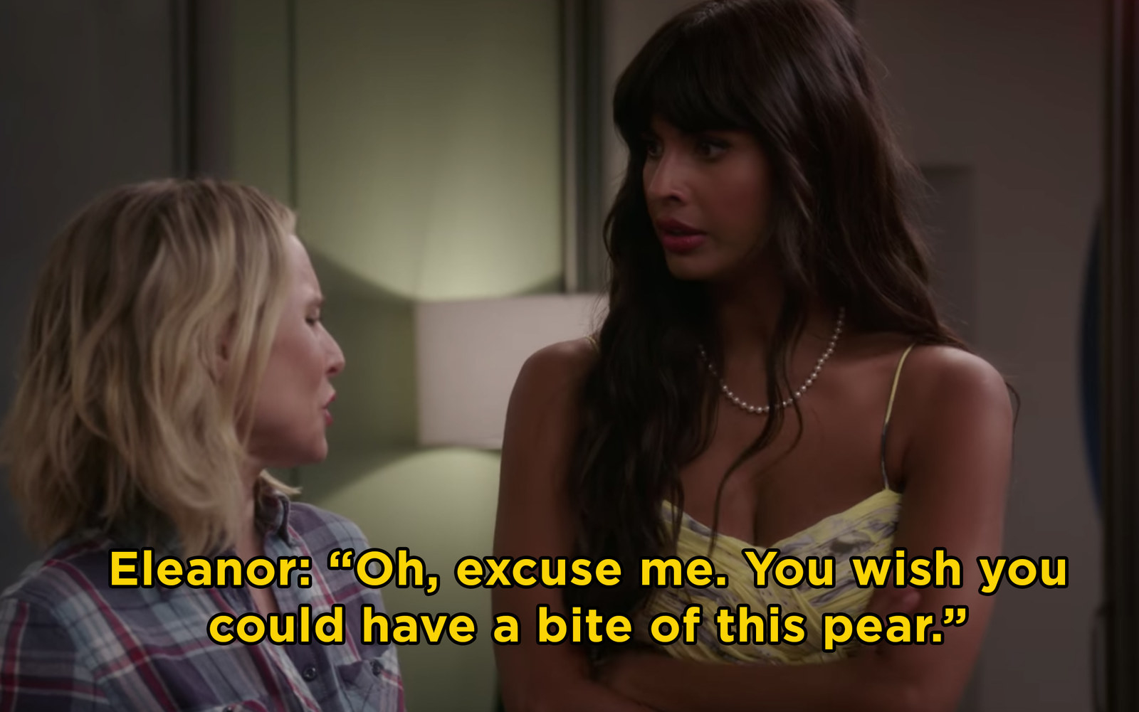 Eleanor telling Tahani, &quot;Oh, excuse me. You wish you could have a bite of this pear.&quot;