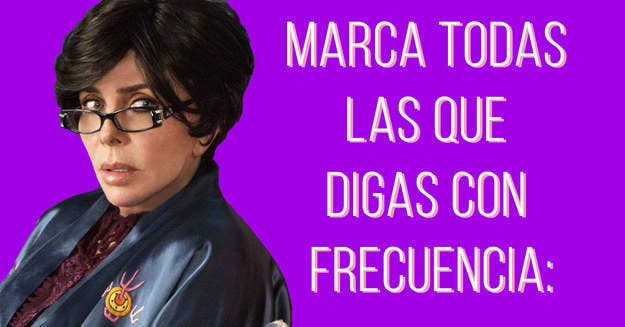Dinos cuántas frases de señora dices y te diremos qué tan señora eres Dinos cuántas frases de señora dices y te diremos qué tan señora eres