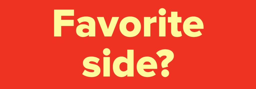Favorite side?