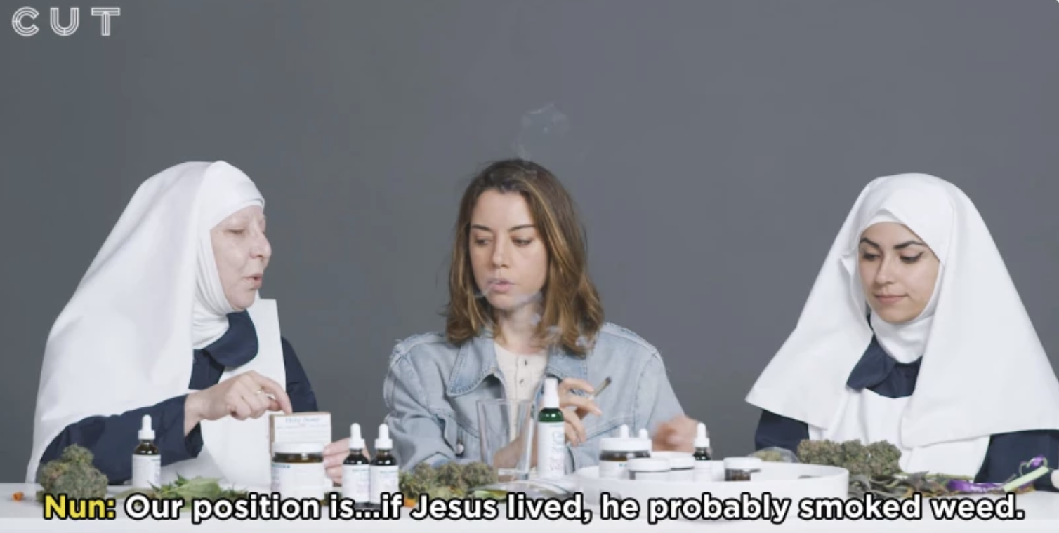 Aubrey smoking with nuns and a nun saying, &quot;Our position is if Jesus lived, he probably smoked weed&quot;