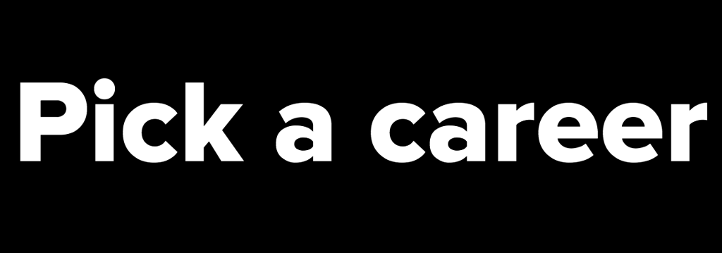 Pick a career