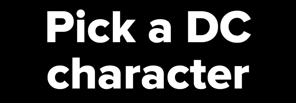 Pick a DC character