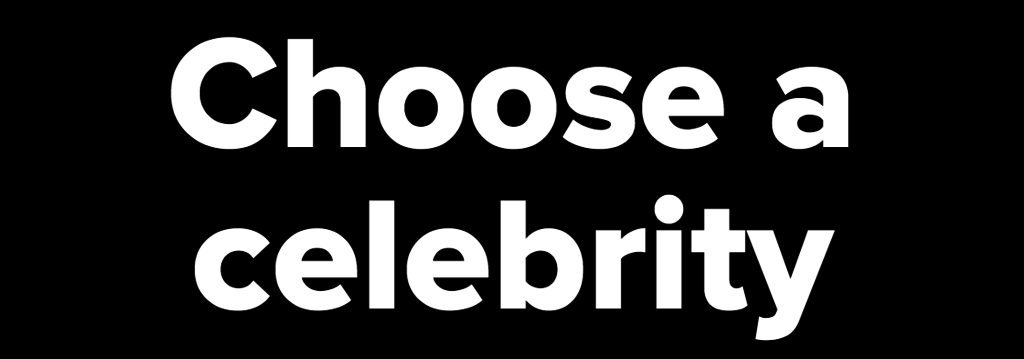 Choose a celebrity