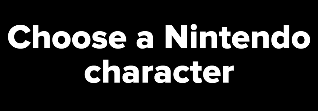Choose a Nintendo character