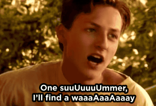 What it reminds you of: "One suuUUuUuuUUUuUUuuuUUUUuUmmer."