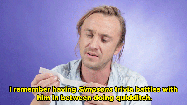 TF: Crickey! So many. I remember having Simpsons trivia battles with him in between doing quidditch. We used to ask each other Simpsons questions, which he was much better at.