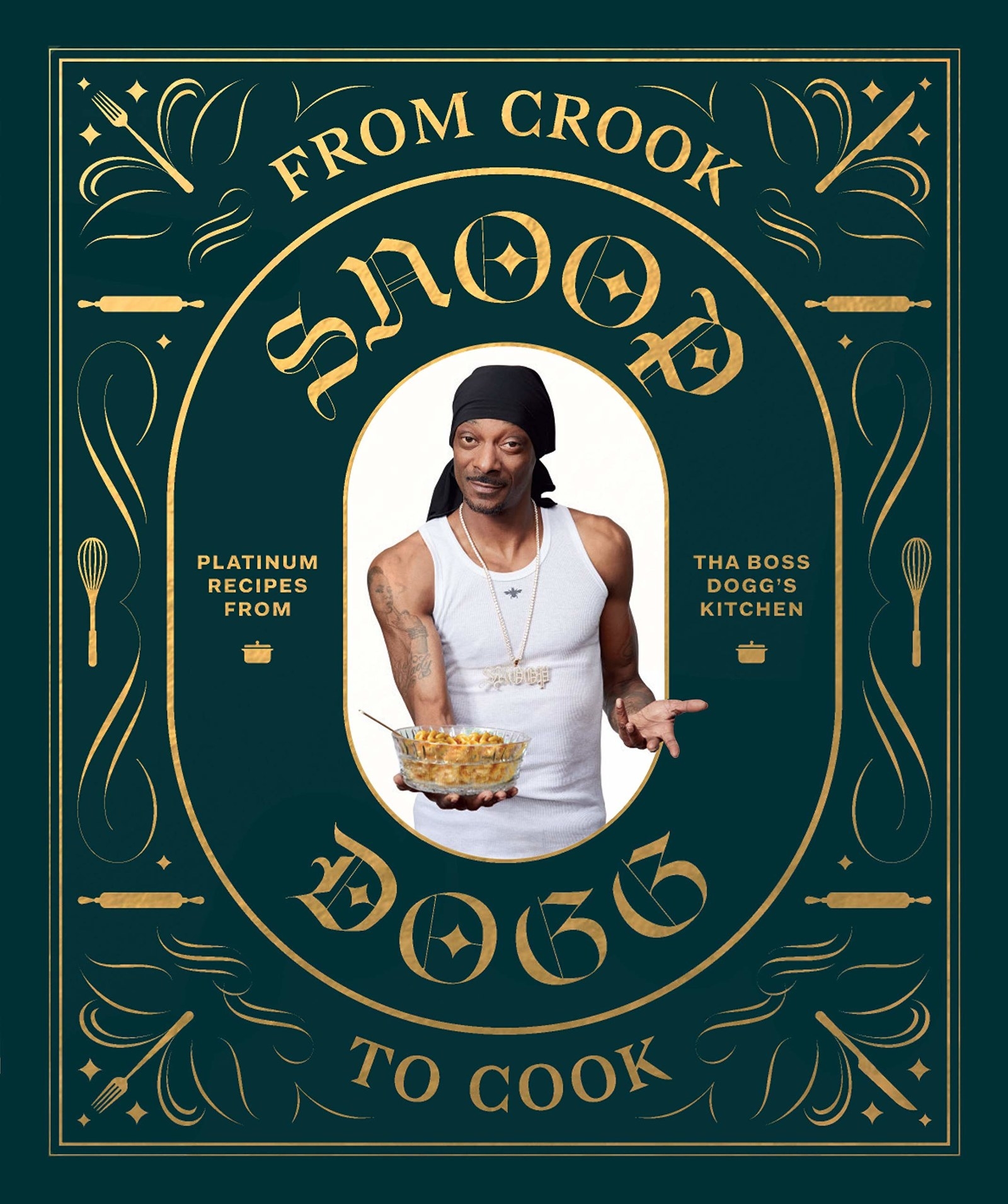The cover of From Crook to Cook: Platinum Recipes from Tha Boss Dogg&#x27;s Kitchen (Snoop Dogg Cookbook, Celebrity Cookbook with Soul Food Recipes)