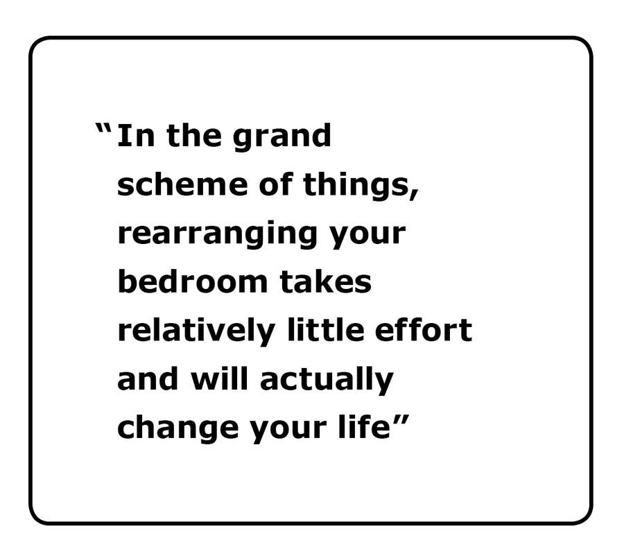 Everyone Needs To Start Rearranging Their Bedroom Furniture And Here S Why A newly rearranged room should be clean, so it's pretty typical to start by thoroughly cleaning your space, then taking some time to clean under and around the furniture that you moved later. rearranging their bedroom furniture
