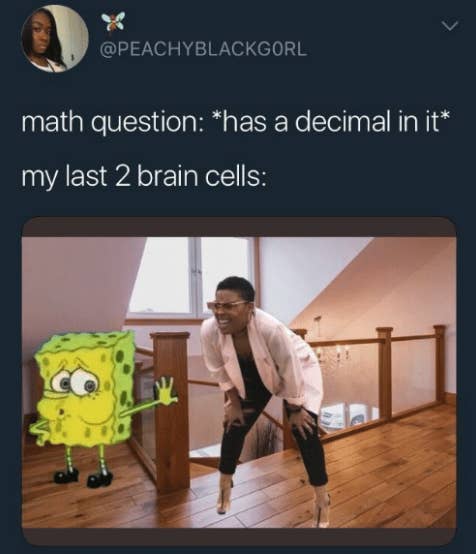 18 Pictures That Are Way Way Too Real If You Re Someone Who S Bad At Math
