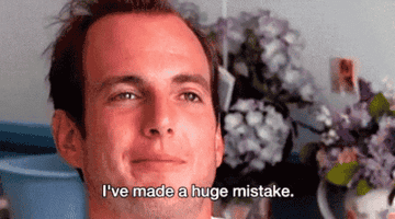 Gob Bluth saying &quot;I&#x27;ve made a huge mistake.&quot;