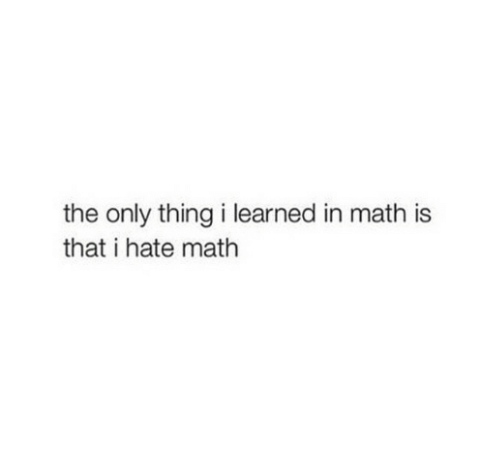18 Pictures That Are Way, Way Too Real If You're Someone Who's Bad At Math
