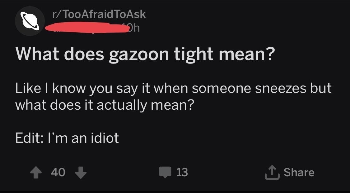 person confusing gazunheit with gazoon itight
