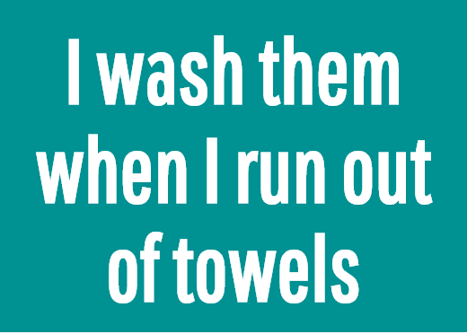 How Often Do You Wash These Things?